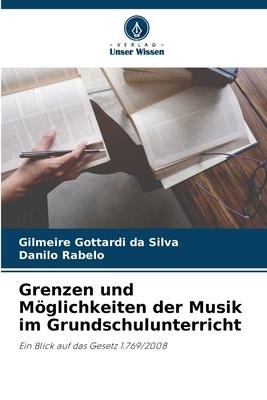 Grenzen und Möglichkeiten der Musik im Grundschulunterricht - Gilmeire Gottardi Da Silva, Danilo Rabelo
