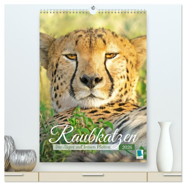 Raubkatzen: Die Jäger auf leisen Pfoten (hochwertiger Premium Wandkalender 2026 DIN A2 hoch), Kunstdruck in Hochglanz - Calvendo Calvendo