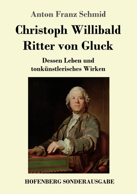Christoph Willibald Ritter von Gluck - Anton Franz Schmid