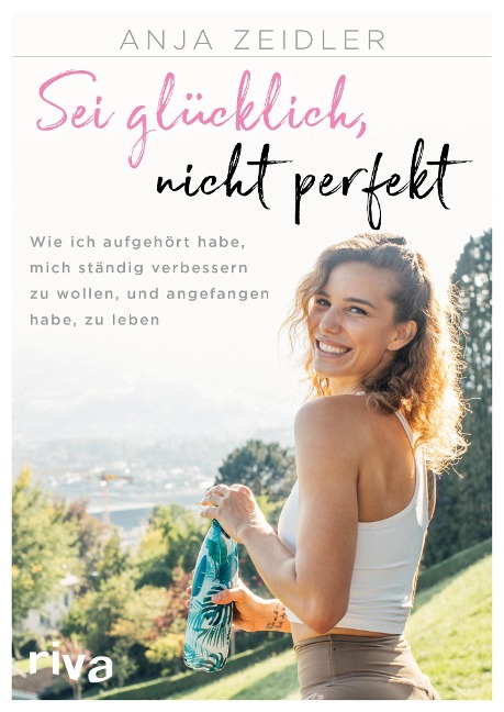 Sei glücklich, nicht perfekt - Anja Zeidler