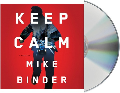 Keep Calm: A Thriller - Mike Binder