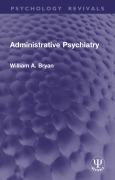 Cover-Bild zum Titel 'Administrative Psychiatry' von 'William A. Bryan'
