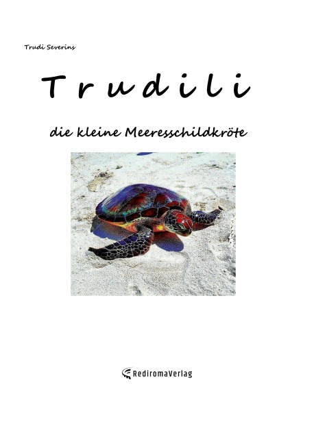Trudili, die kleine Meeresschildkröte - Trudi Severins