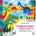 I dinosauri. L'acquarello magico - Mélusine Allirol
