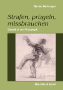 Strafen, prügeln, missbrauchen - Benno Hafeneger