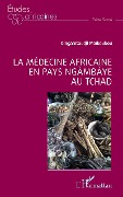 Cover-Bild zum Titel 'La médecine africaine en pays ngàmbáye au Tchad' von 'Dingamtoudji Maïkoubou'