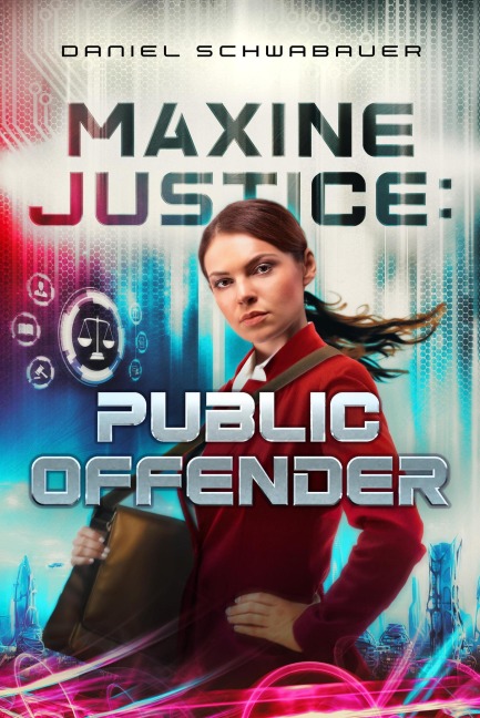 Maxine Justice: Public Offender - Daniel Schwabauer