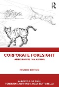 Cover-Bild zum Titel 'Corporate Foresight' von 'Alberto F. De Toni, Roberto Siagri, Cinzia Battistella'