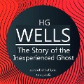 HG Wells : The Story of the Inexperienced Ghost - Hg Wells