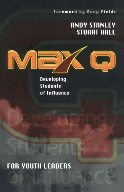 Max Q for Youth Leaders - Andy Stanley, Stuart Hall