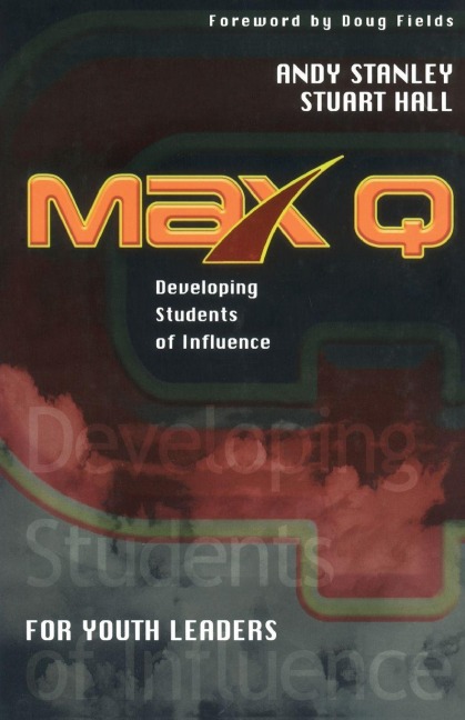 Max Q for Youth Leaders - Andy Stanley, Stuart Hall