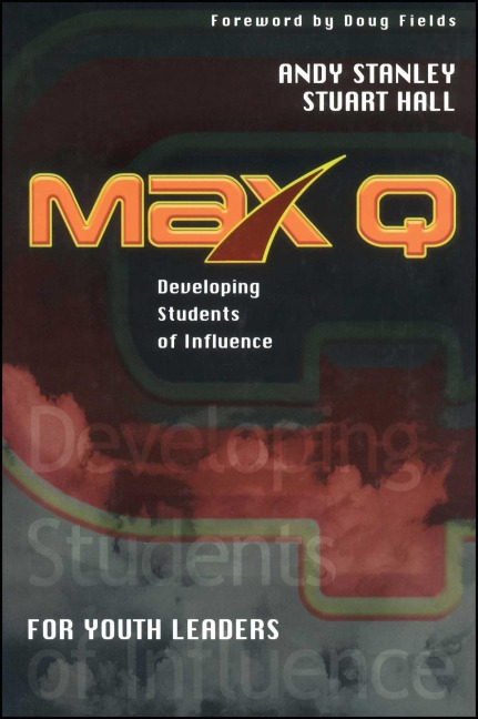 Max Q for Youth Leaders - Andy Stanley, Stuart Hall