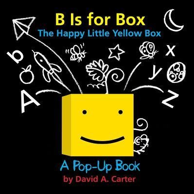 B Is for Box -- The Happy Little Yellow Box: A Pop-Up Book - David A. Carter