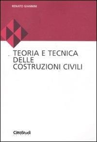 Teoria e tecnica delle costruzioni civili - Renato Giannini