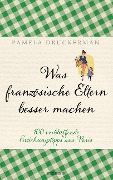 Cover-Bild zum Titel 'Was französische Eltern besser machen' von 'Pamela Druckerman'