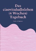 Das ciaovitahalloleben (4 Wochen) Tagebuch - Stephanie Guttmann