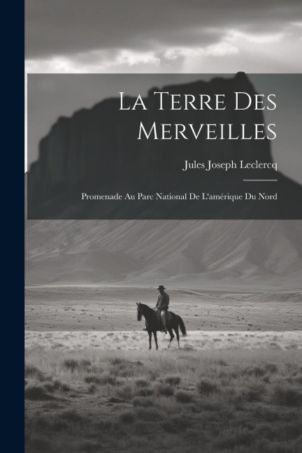 La Terre Des Merveilles - Jules Joseph Leclercq