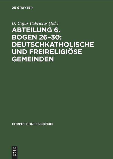 Abteilung 6. Bogen 26-30: Deutschkatholische und freireligiöse Gemeinden - 