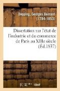 Cover-Bild zum Titel 'Dissertation Sur l'État de l'Industrie Et Du Commerce de Paris Au Xiiie Siècle' von 'Georges Bernard Depping'