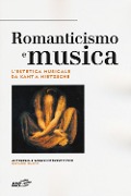 Cover-Bild zum Titel 'Romanticismo e musica. L'estetica musicale da Kant a Nietzsche' von ''