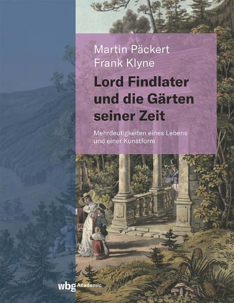 Lord Findlater und die Gärten seiner Zeit - Martin Päckert, Frank Klyne