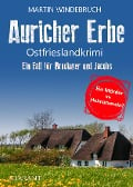 Auricher Erbe. Ostfrieslandkrimi - Martin Windebruch