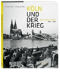 Cover-Bild zum Titel 'Köln und der Krieg' von 'Reinhard Matz, Wolfgang Vollmer'