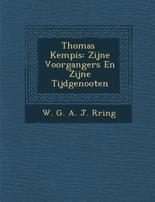 Thomas Kempis: Zijne Voorgangers En Zijne Tijdgenooten - 