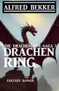 Cover-Bild zum Titel 'Drachenring: Fantasy Roman: Die Drachenerde-Saga 2' von 'Alfred Bekker'