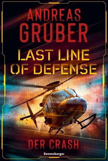 Last Line of Defense, Band 3: Der Crash. Die Action-Thriller-Reihe von Nr. 1 SPIEGEL-Bestsellerautor Andreas Gruber! - Andreas Gruber