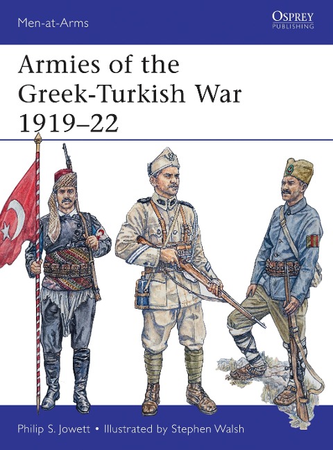 Armies of the Greek-Turkish War 1919-22 - Philip Jowett