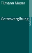 Cover-Bild zum Titel 'Gottesvergiftung' von 'Tilmann Moser'
