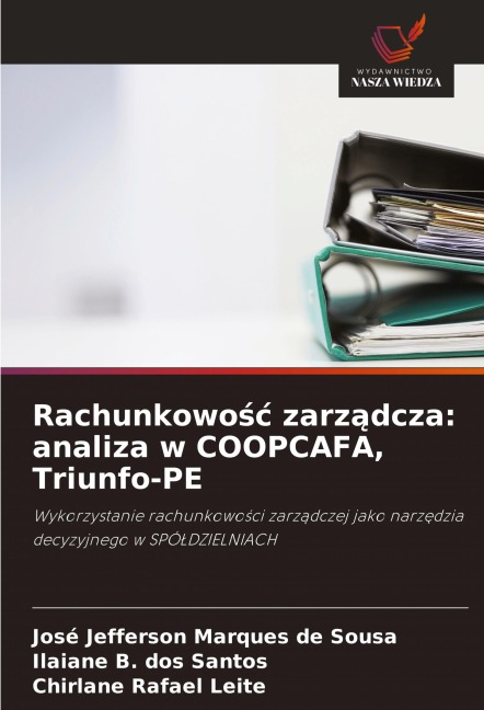 Rachunkowo¿¿ zarz¿dcza: analiza w COOPCAFA, Triunfo-PE - José Jefferson Marques de Sousa, Ilaiane B. dos Santos, Chirlane Rafael Leite
