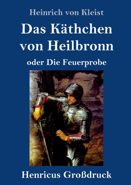 Das Käthchen von Heilbronn oder Die Feuerprobe (Großdruck) - Heinrich von Kleist