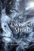 Twisted Mind (Twisted Stories, #1) - D. Michael Martindale