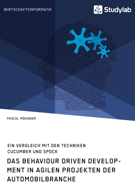 Das Behaviour Driven Development in agilen Projekten der Automobilbranche. Ein Vergleich mit den Techniken Cucumber und Spock - Pascal Mödinger