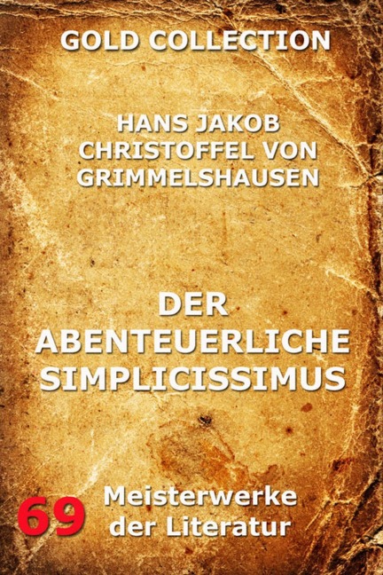 Der abenteuerliche Simplicissimus Teutsch - Hans Jakob Christoffel von Grimmelshausen