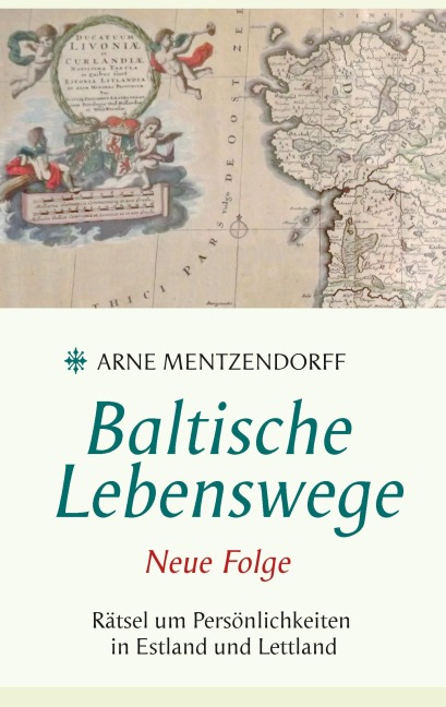 Baltische Lebenswege Neue Folge - Arne Mentzendorff