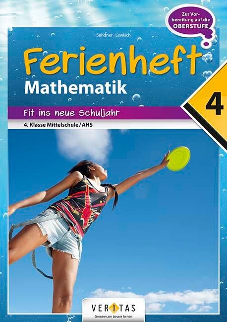Mathematik Ferienhefte AHS / NMS: Nach der 4. Klasse - Fit ins neue Schuljahr - Claudia Sendner