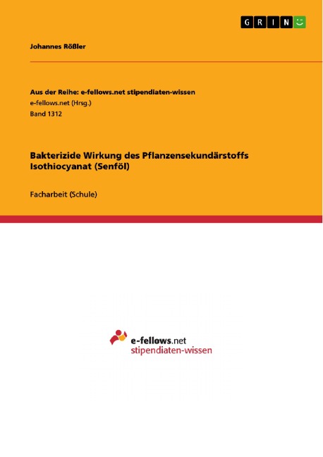 Bakterizide Wirkung des Pflanzensekundärstoffs Isothiocyanat (Senföl) - Johannes Rößler