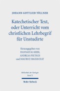 Cover-Bild zum Titel 'Katechetischer Text, oder Unterricht vom christlichen Lehrbegrif für Unstudirte' von 'Johann Gottlieb Töllner'