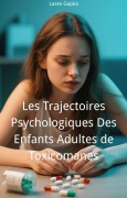 Cover-Bild zum Titel 'Les Trajectoires Psychologiques Des Enfants Adultes de Toxicomanes' von 'Lases Gapka'