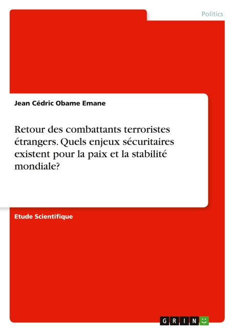 Retour des combattants terroristes étrangers. Quels enjeux sécuritaires existent pour la paix et la stabilité mondiale? - Jean Cédric Obame Emane