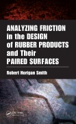 Cover-Bild zum Titel 'Analyzing Friction in the Design of Rubber Products and Their Paired Surfaces' von 'Robert Horigan Smith'