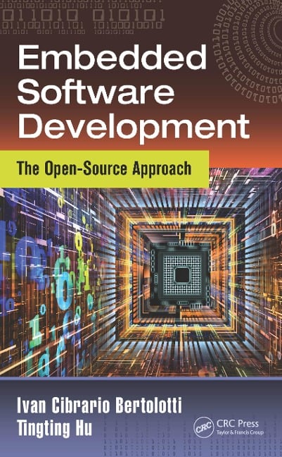 Embedded Software Development - Ivan Cibrario Bertolotti, Tingting Hu