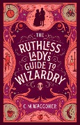 Cover-Bild zum Titel 'The Ruthless Lady's Guide to Wizardry' von 'C. M. Waggoner'
