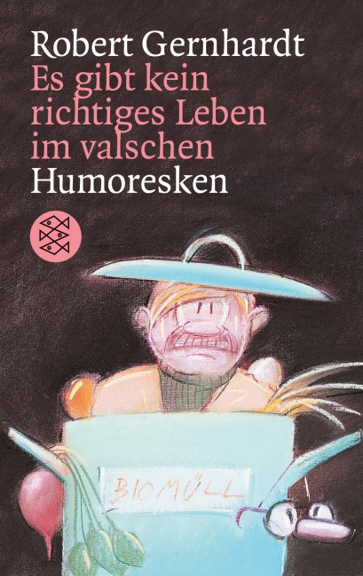 Es gibt kein richtiges Leben im valschen - Robert Gernhardt