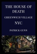 Cover-Bild zum Titel 'The House Of Death Greenwich Village NYC' von 'Patrick Gunn'