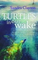 Turtles in Our Wake - Sandra Clayton