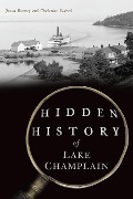 Cover-Bild zum Titel 'Hidden History of Lake Champlain' von 'Jason Barney, Christine Eldred'